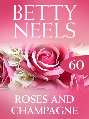 cover image of Roses and Champagne (Betty Neels Collection)